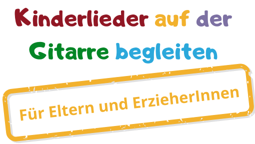 Kinderlieder auf der Gitarre begleiten